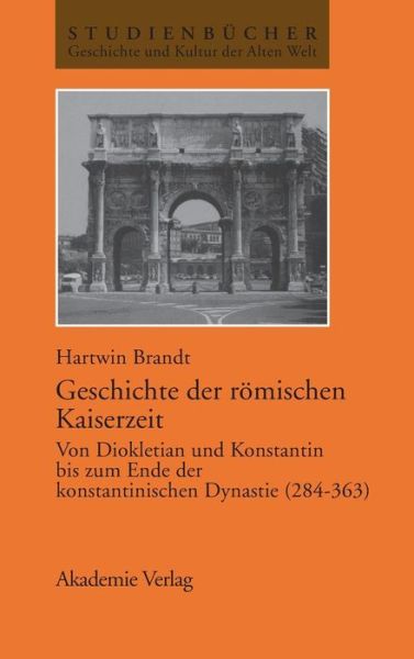 Geschichte d.röm.Kaiserzeit - H. Brandt - Books - Akademie Verlag - 9783050032818 - August 23, 1998