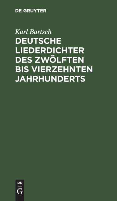 Cover for Karl Bartsch · Deutsche Liederdichter des Zwlften Bis Vierzehnten Jahrhunderts (N/A) (1901)