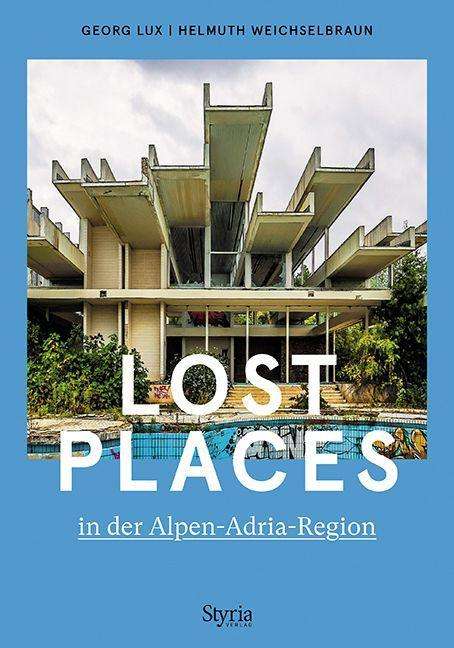 Cover for Georg Lux · Lost Places in der Alpen-Adria-Region (Paperback Book) (2021)