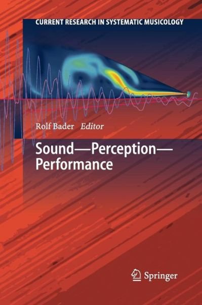 Rolf Bader · Sound - Perception - Performance - Current Research in Systematic Musicology (Paperback Bog) [2013 edition] (2015)