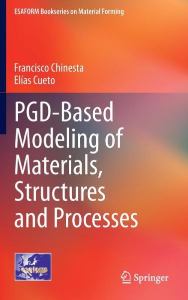 Cover for Francisco Chinesta · PGD-Based Modeling of Materials, Structures and Processes - ESAFORM Bookseries on Material Forming (Hardcover Book) [2014 edition] (2014)