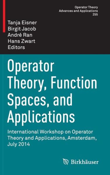Operator Theory, Function Spaces, and Applications: International Workshop on Operator Theory and Applications, Amsterdam, July 2014 - Operator Theory: Advances and Applications - - Books - Birkhauser Verlag AG - 9783319313818 - September 27, 2016