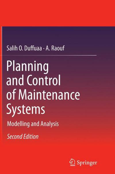 Cover for Salih O. Duffuaa · Planning and Control of Maintenance Systems: Modelling and Analysis (Paperback Book) [Softcover reprint of the original 2nd ed. 2015 edition] (2016)