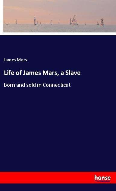 Cover for Mars · Life of James Mars, a Slave (Book)