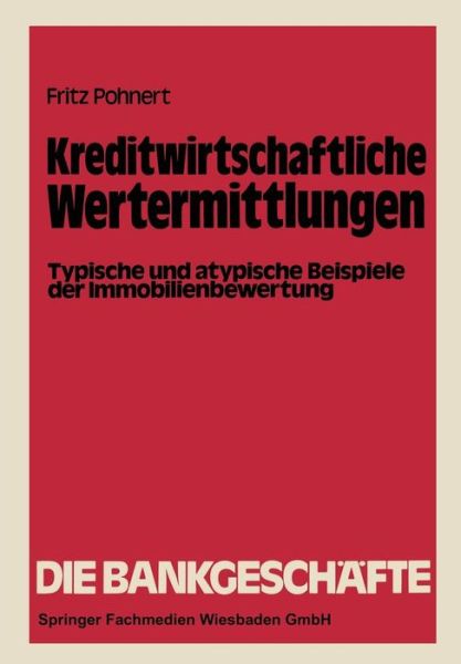 Cover for Fritz Pohnert · Kreditwirtschaftliche Wertermittlungen (Paperback Book) [Softcover Reprint of the Original 1st 1981 edition] (1981)