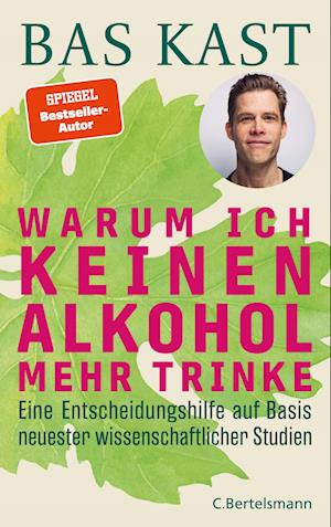 Cover for Bas Kast · Warum ich keinen Alkohol mehr trinke (Book) (2024)