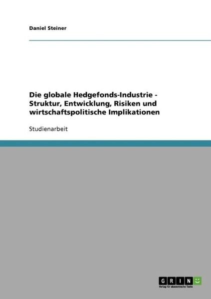 Cover for Steiner · Die globale Hedgefonds-Industri (Book) [German edition] (2013)