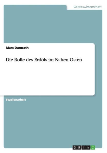 Cover for Marc Damrath · Die Rolle Des Erdols Im Nahen Osten (Paperback Book) (2015)