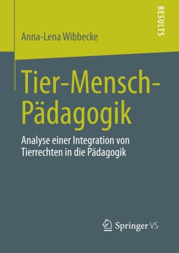 Cover for Anna-Lena Wibbecke · Tier-Mensch-Padagogik: Analyse Einer Integration Von Tierrechten in Die Padagogik (Paperback Book) [2013 edition] (2012)