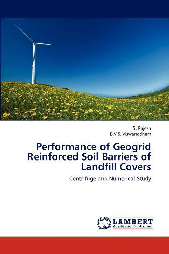 Performance of Geogrid Reinforced Soil Barriers of Landfill Covers: Centrifuge and Numerical Study - B.v.s. Viswanadham - Livros - LAP LAMBERT Academic Publishing - 9783659149818 - 25 de junho de 2012