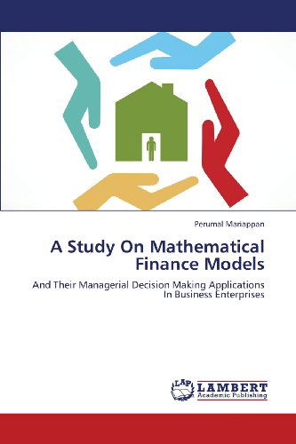 Cover for Perumal Mariappan · A Study on Mathematical Finance Models: and Their Managerial Decision Making Applications in Business Enterprises (Paperback Book) (2013)