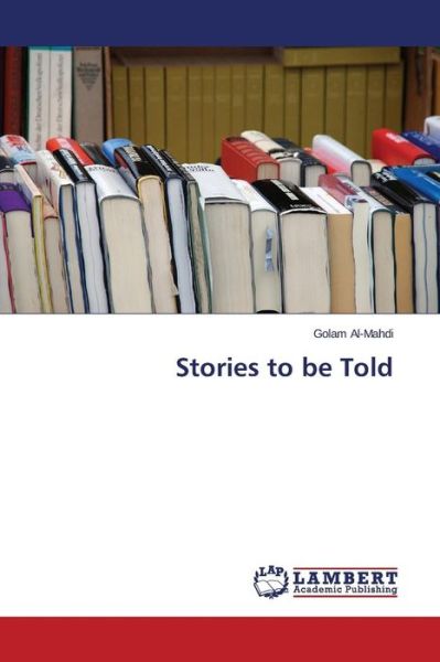 Cover for Al-mahdi Golam · Stories to Be Told (Paperback Book) (2015)