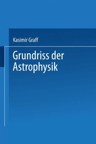 Cover for Prof Dr Kasimir Graff · Grundriss Der Astrophysik (Paperback Book) [Softcover Reprint of the Original 1st 1928 edition] (1928)