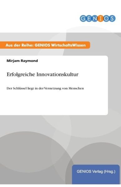 Cover for Mirjam Raymond · Erfolgreiche Innovationskultur: Der Schlussel liegt in der Vernetzung von Menschen (Paperback Book) (2015)