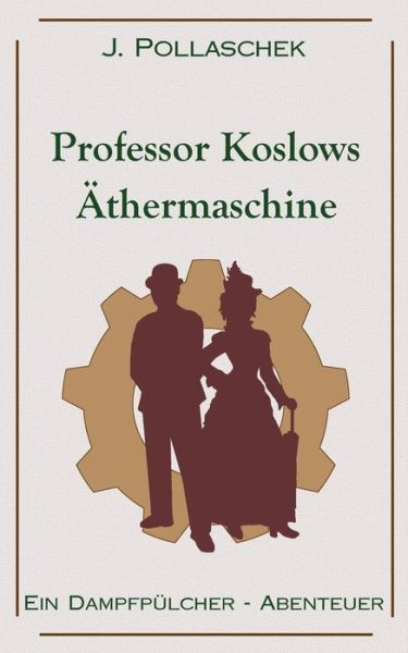 Cover for Pollaschek · Professor Koslows Äthermasch (Book) (2017)