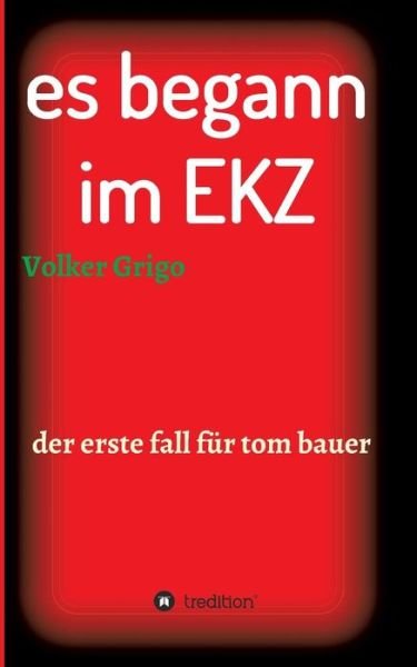 Cover for Grigo · Es Begann Im Ekz (Bok) (2017)