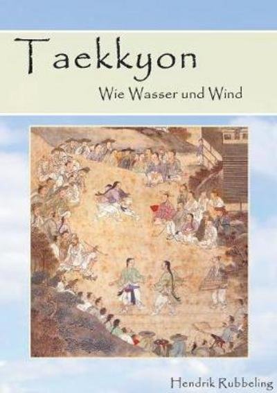 Cover for Rubbeling · Taekkyon - Wie Wasser und Win (Buch) (2017)