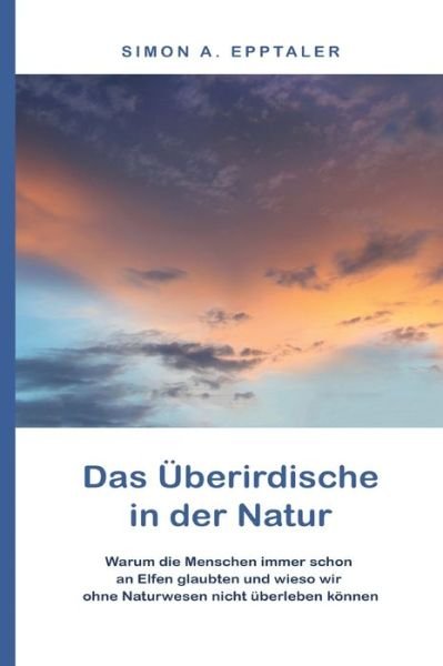 Cover for Epptaler · Das Überirdische in der Natur (Bok) (2019)