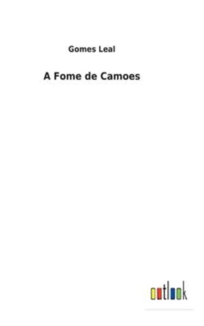 Cover for Gomes Leal · A Fome de Camoes (Hardcover Book) (2022)