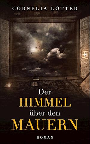 Cover for Cornelia Lotter · Der Himmel über den Mauern (Paperback Book) (2021)