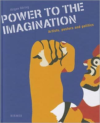 Cover for Jürgen Döring · Power to Imagination: Artists, Posters and Politics; Phantasie an die Macht - Politik im Kunstlerplakat (Hardcover Book) (2011)