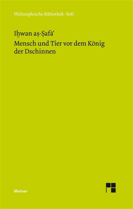 Mensch Und Tier Vor Dem König Der Dschinnen (Philosophische Bibliothek) (German Edition) - As-safa' Ihwan - Livres - Felix Meiner Verlag - 9783787309818 - 1990