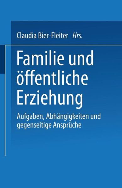 Cover for Claudia Bier-fleiter · Familie Und OEffentliche Erziehung: Aufgaben, Abhangigkeiten Und Gegenseitige Anspruche (Paperback Book) [2001 edition] (2001)