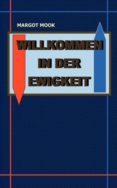 Cover for Margot Mook · Willkommen in der Ewigkeit (Paperback Book) [German edition] (2000)