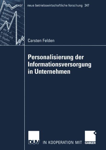 Cover for Carsten Felden · Personalisierung Der Informationsversorgung in Unternehmen - Neue Betriebswirtschaftliche Forschung (Nbf) (Paperback Book) [2006 edition] (2006)