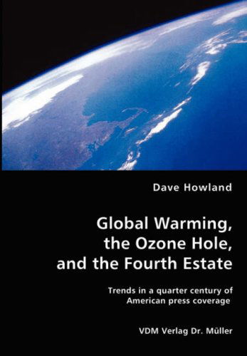 Cover for Dave Howland · Global Warming, the Ozone Hole, and the Fourth Estate (Paperback Book) (2008)