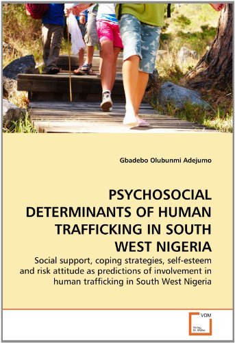 Cover for Gbadebo Olubunmi Adejumo · Psychosocial Determinants of Human Trafficking in South West Nigeria: Social Support, Coping Strategies, Self-esteem and Risk Attitude As Predictions ... in Human Trafficking in South West Nigeria (Paperback Bog) (2010)