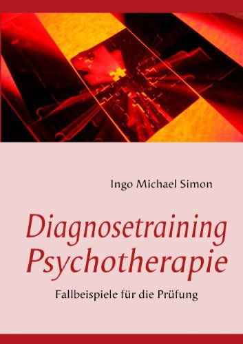 Cover for Ingo Michael Simon · Diagnosetraining Psychotherapie (Paperback Book) [German edition] (2010)