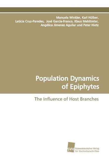 Cover for Manuela Winkler · Population Dynamics of Epiphytes: the Influence of Host Branches (Paperback Book) (2009)