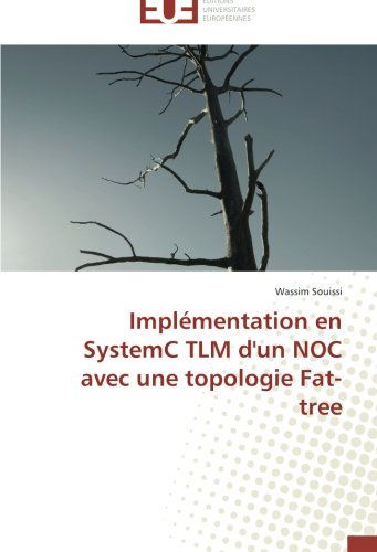 Cover for Wassim Souissi · Implémentation en Systemc Tlm D'un Noc Avec Une Topologie Fat-tree (Paperback Book) [French edition] (2018)