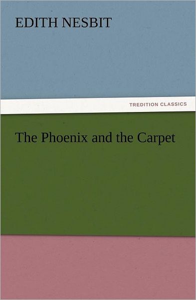 Cover for Edith Nesbit · The Phoenix and the Carpet (Tredition Classics) (Paperback Book) (2011)