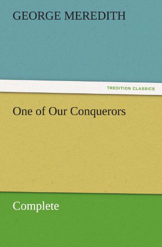 Cover for George Meredith · One of Our Conquerors  -  Complete (Tredition Classics) (Paperback Book) (2011)