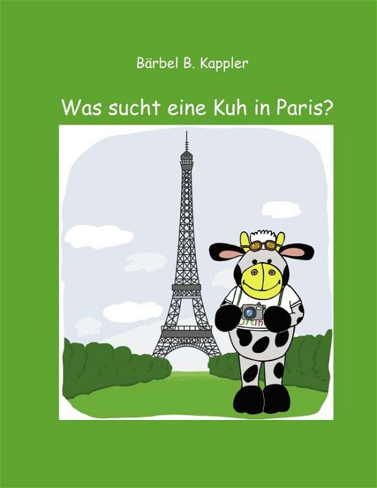 Cover for Kappler · Was sucht eine Kuh in Paris? (Buch)
