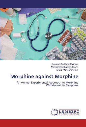 Cover for Majid Motaghinejad · Morphine Against Morphine: an Animal Experimental Approach to Morphine Withdrawal by Morphine (Paperback Book) (2011)
