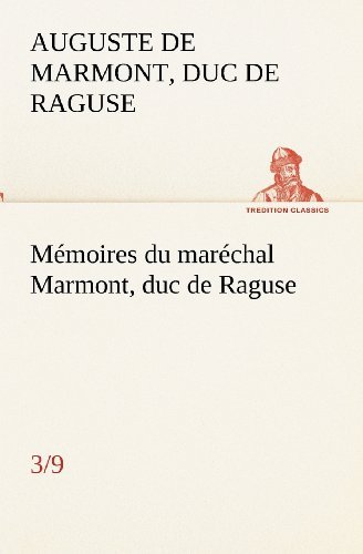 Cover for Duc De Raguse Marmont Auguste Frédéric Louis Viesse De · Mémoires Du Maréchal Marmont, Duc De Raguse (3/9) (Tredition Classics) (French Edition) (Pocketbok) [French edition] (2012)