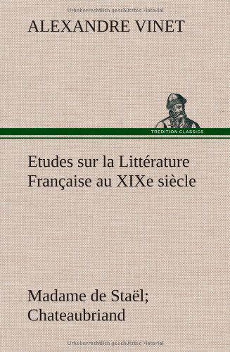 Cover for Alexandre Vinet · Etudes Sur La Litt Rature Fran Aise Au Xixe Si Cle Madame De Sta L; Chateaubriand (Hardcover Book) [French edition] (2012)