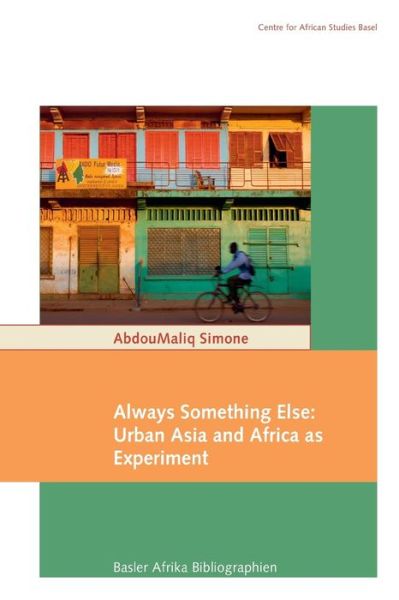 Cover for Simone, AbdouMaliq (Goldsmiths College University of London UK) · Always Something Else: Urban Asia and Africa as Experiment (Paperback Book) (2016)