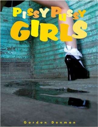 Cover for Gordon Denman · Pissy Pussy Girls (Innbunden bok) (2010)