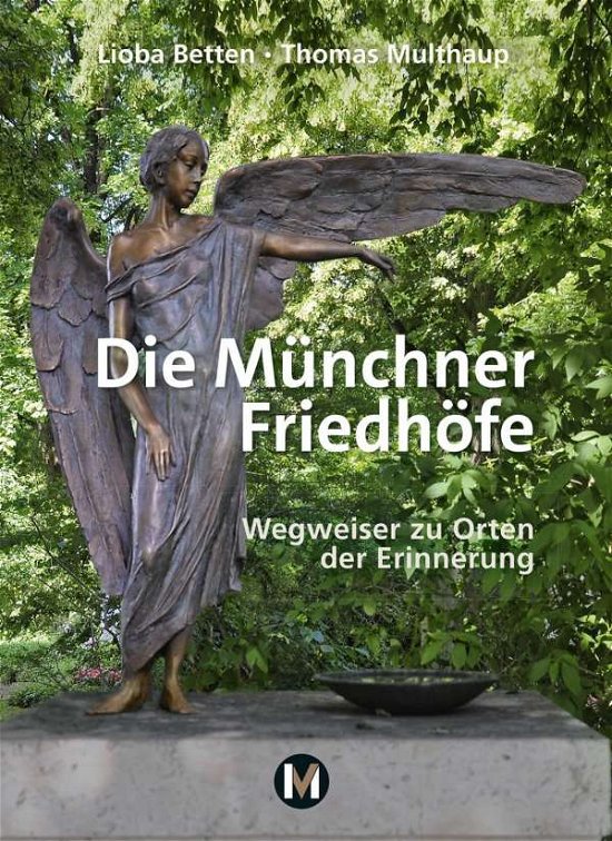 Cover for Lioba Betten · Die Münchner Friedhöfe (Taschenbuch) (2019)