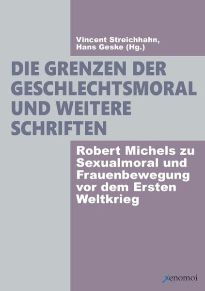 Cover for Robert Michels · Die Grenzen der Geschlechtsmoral und weitere Schriften (Paperback Book) (2021)