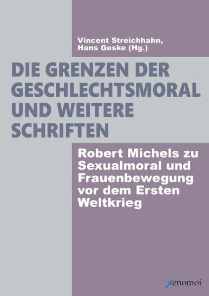 Cover for Robert Michels · Die Grenzen der Geschlechtsmoral und weitere Schriften (Paperback Bog) (2021)