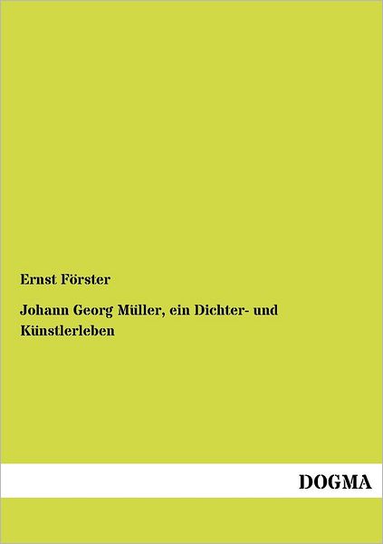 Cover for Ernst F. Rster · Johann Georg M Ller, Ein Dichter- Und K Nstlerleben (Paperback Book) [German edition] (2012)