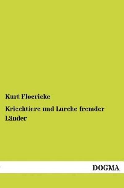 Cover for Kurt Floericke · Kriechtiere Und Lurche Fremder Lander (Paperback Book) [German edition] (2012)