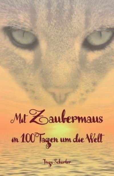 Cover for Ingo Schorler · Mit Zaubermaus in 100 Tagen um die Welt (Buch) (2023)