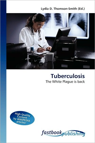 Tuberculosis - Lydia D Thomson-smith - Books - Fastbook Publishing - 9786130104818 - June 25, 2010