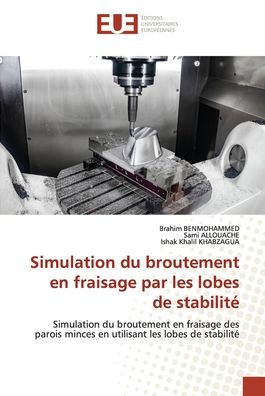 Cover for Brahim BENMOHAMMED · Simulation du broutement en fraisage par les lobes de stabilité (Paperback Book) (2022)